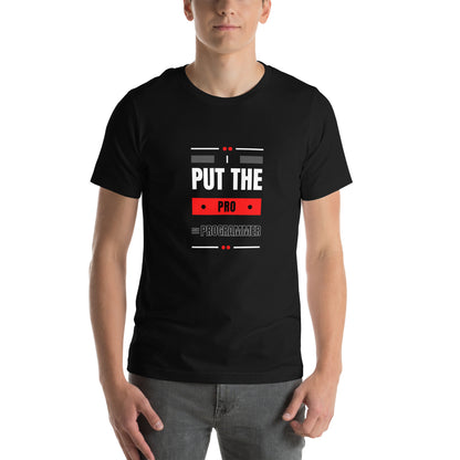 I Put The Pro In Programmer Unisex T-Shirt