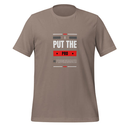 I Put The Pro In Programmer Unisex T-Shirt