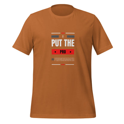 I Put The Pro In Programmer Unisex T-Shirt